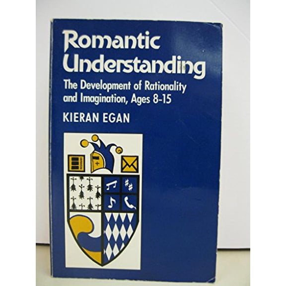 Pre-Owned Romantic Understanding: The Development of Rationality and Imagination, Ages 8-15, 9780415903486, 0415903483, Paperback,