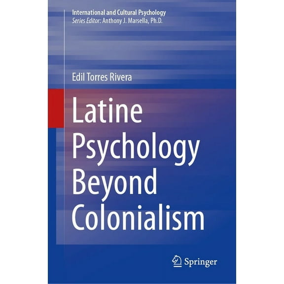 International and Cultural Psychology Latine Psychology Beyond Colonialism, (Hardcover)