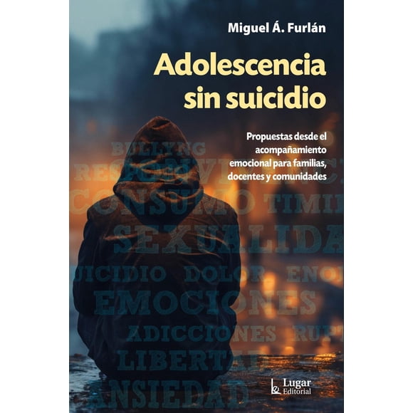 Adolescencia sin suicidio, de Furlán Miguel Á., Lugar, 2025