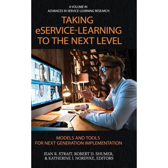 Advances in Service-Learning Research Taking Eservice-Learning to the Next Level: Models and Tools for Next Generation Implementation, (Paperback)