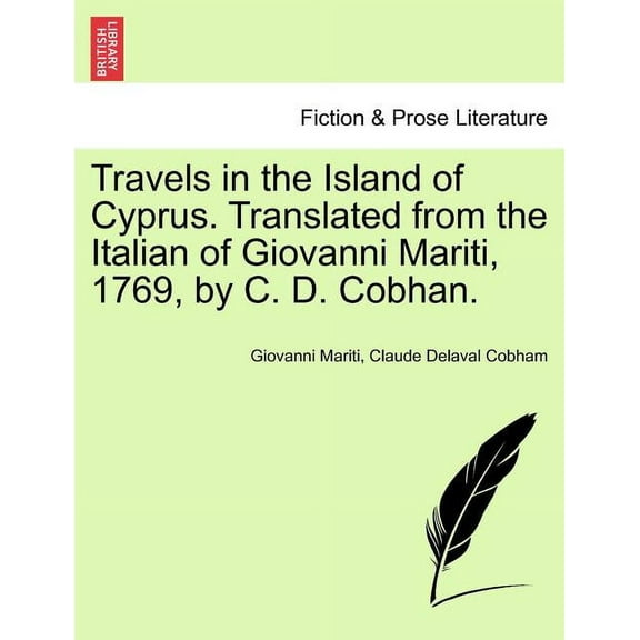 Travels in the Island of Cyprus. Translated from the Italian of Giovanni Mariti, 1769, by C. D. Cobhan.