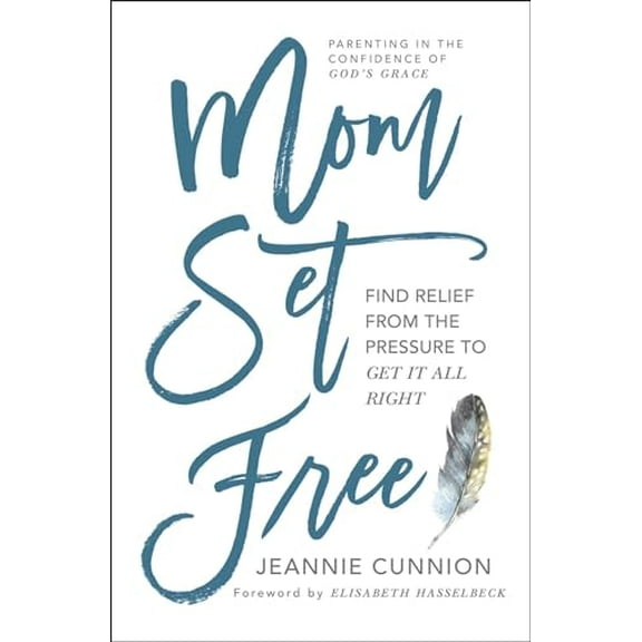 Pre-Owned Mom Set Free: Find Relief from the Pressure to Get It All Right (Paperback) 1501156446 9781501156441