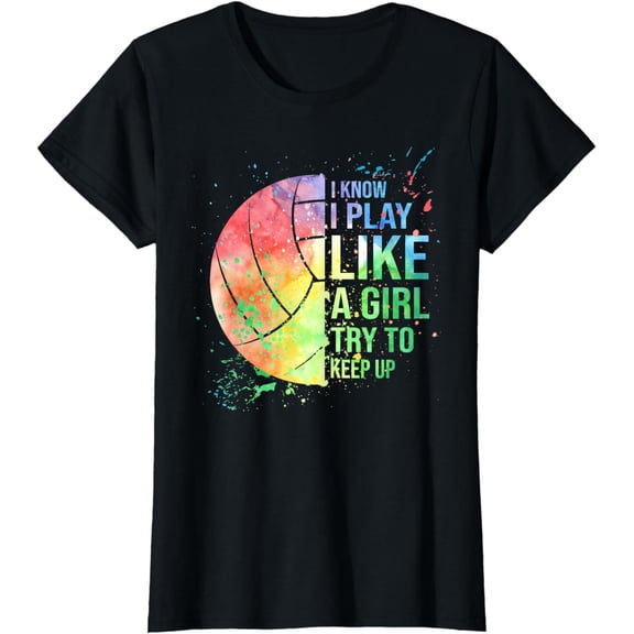 I Know I Play Like A Girl Try To Keep Up Volleyball Tshirt