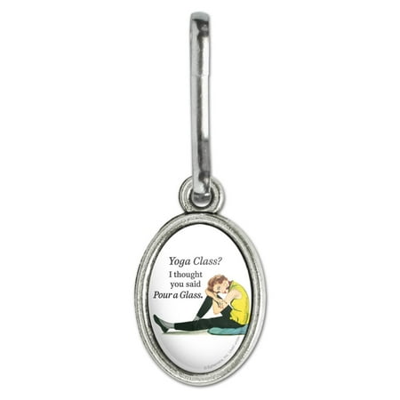 Yoga Class I Thought you Said Pour a Glass Funny Humor Antiqued Oval Charm Clothes Purse Suitcase Backpack Zipper Pull