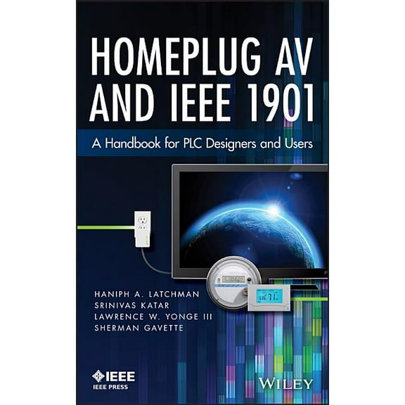 Homeplug AV and IEEE 1901: A Handbook for PLC Designers and Users, (Hardcover)