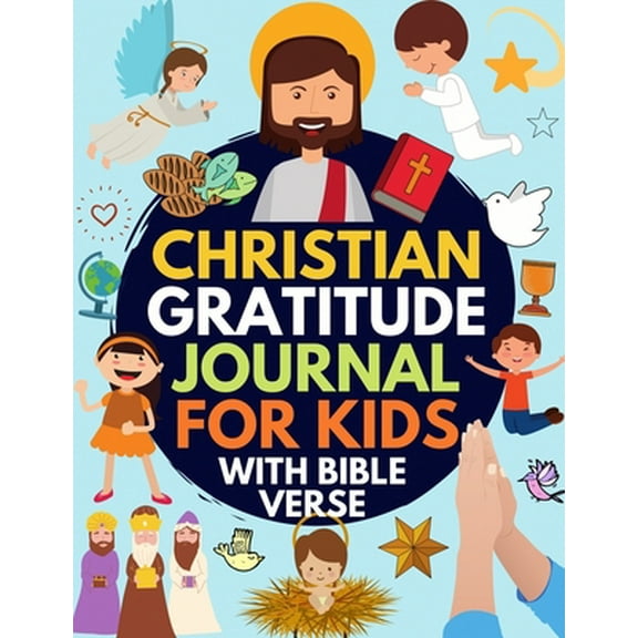 Pre-Owned Christian Gratitude Journal for Kids: Daily Journal with Bible Verses and Writing Prompts (Bible Gratitude Journal for Boys & Girls) (Paperback) 1651867968 9781651867969