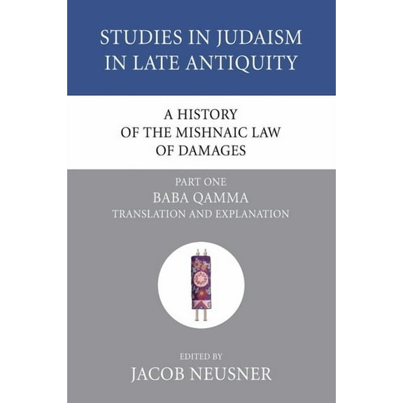 Studies in Judaism in Late Antiquity A History of the Mishnaic Law of Damages, Part 1, Book 39, (Paperback)
