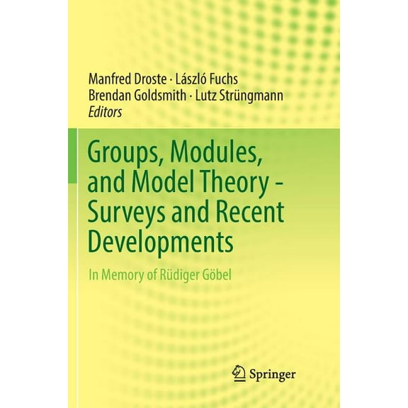 Groups, Modules, and Model Theory - Surveys and Recent Developments: In Memory of RÃ¼diger GÃ¶bel, (Paperback)