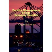 Facility Management Brings Economy Benefits, (Paperback)