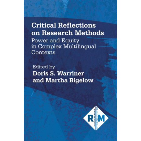 Critical Reflections on Research Methods : Power and Equity in Complex Multilingual