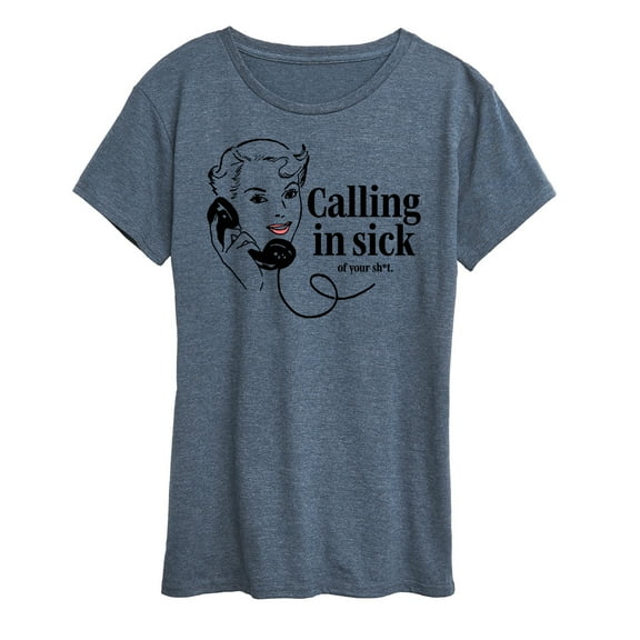 Instant Message - Calling In Sick Of Sh-t  - Women's Short Sleeve Graphic T-Shirt