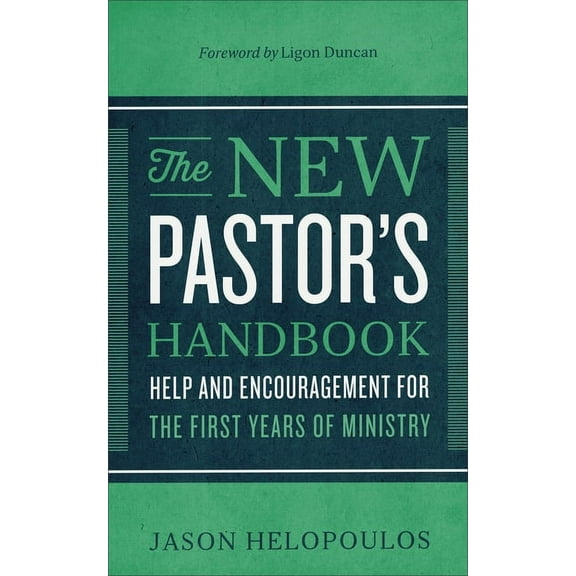 The New Pastor's Handbook: Help and Encouragement for the First Years of Ministry, (Paperback)