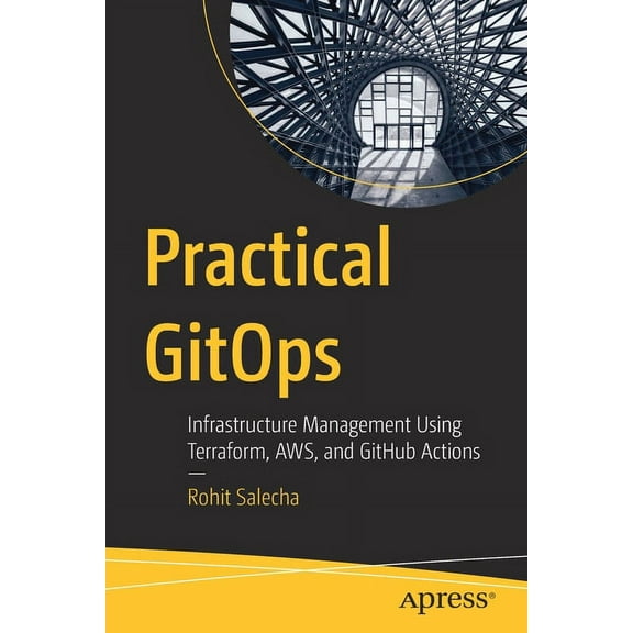 Practical Gitops: Infrastructure Management Using Terraform, Aws, and Github Actions, (Paperback)