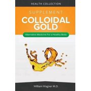 The Colloidal Gold Supplement: Alternative Medicine for a Healthy Body