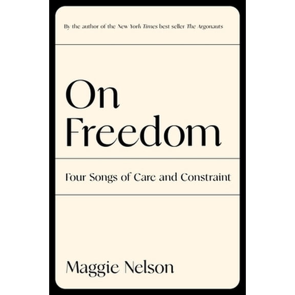 Pre-Owned On Freedom: Four Songs of Care and Constraint (Hardcover) 1644450623 9781644450628