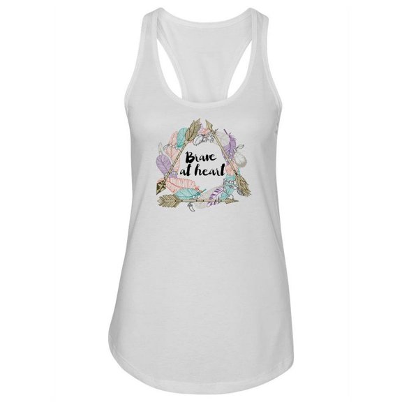 Brave At Heart Quote Tank Women -Image by Shutterstock, Female x-Large