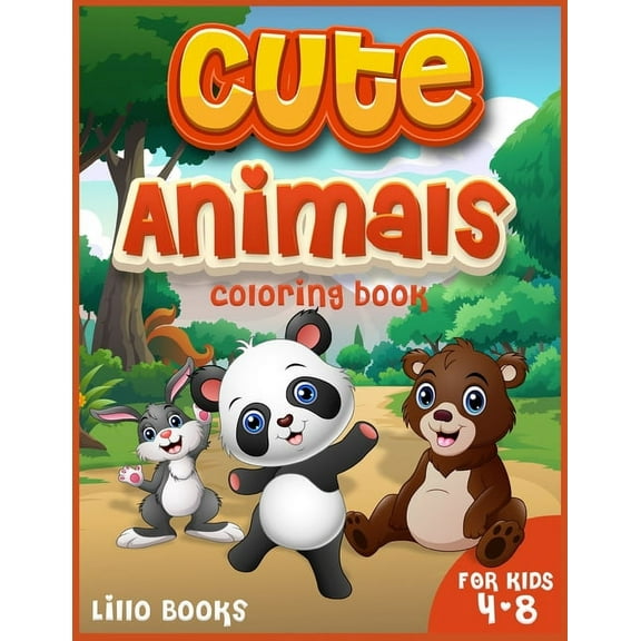 Cute Animals Coloring book for kids 4-8: Activities for boys and girls to learn while having fun! A coloring book full o, (Paperback)