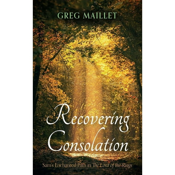 Recovering Consolation: Sam's Enchanted Path in the Lord of the Rings, (Paperback)