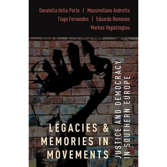 Oxford Studies in Culture and Politics Legacies and Memories in Movements: Justice and Democracy in Southern Europe, (Hardcover)