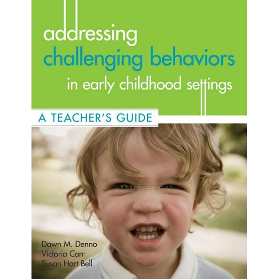 Addressing Challenging Behaviors in Early Childhood Settings: A Teacher's Guide, (Paperback)