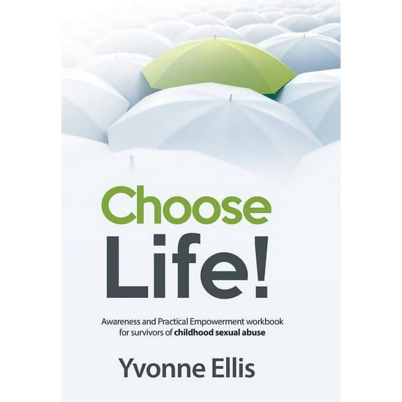 Choose Life!: Awareness and Practical Empowerment workbook for survivors of sexual abuse, (Paperback)