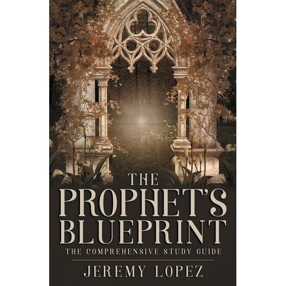 The Prophet's Blueprint: The Comprehensive Study Guide