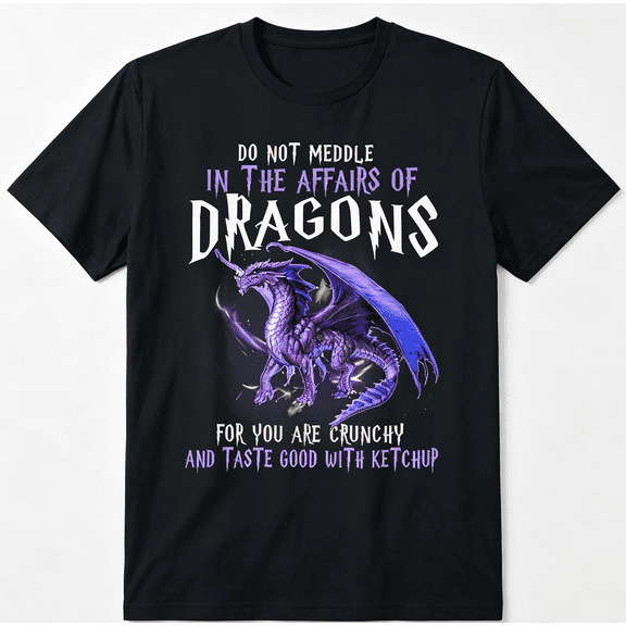 "Do Not Meddle in Affairs of Dragons" Print Graphic T shirts Crew Neck Short Sleeve Tops Tees Men T shirts