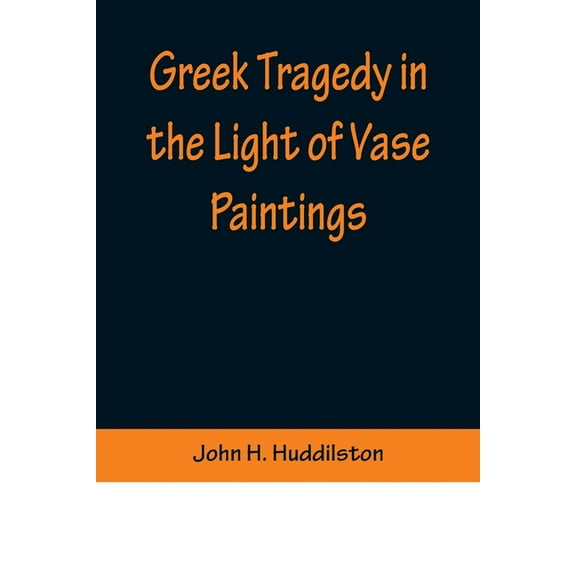 Greek Tragedy in the Light of Vase Paintings, (Paperback)