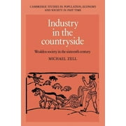 Cambridge Studies in Population, Economy and Society in Past: Industry in the Countryside: Wealden Society in the Sixteenth Century (Paperback)