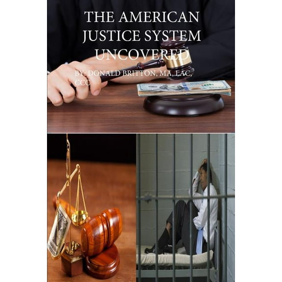 American Justice System Uncovered, (Paperback)