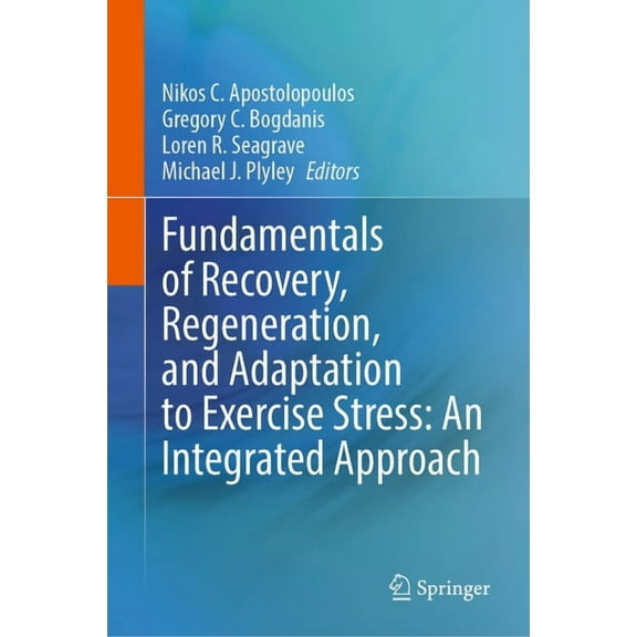 Fundamentals of Recovery, Regeneration, and Adaptation to Exercise Stress: An Integrated Approach, (Hardcover)