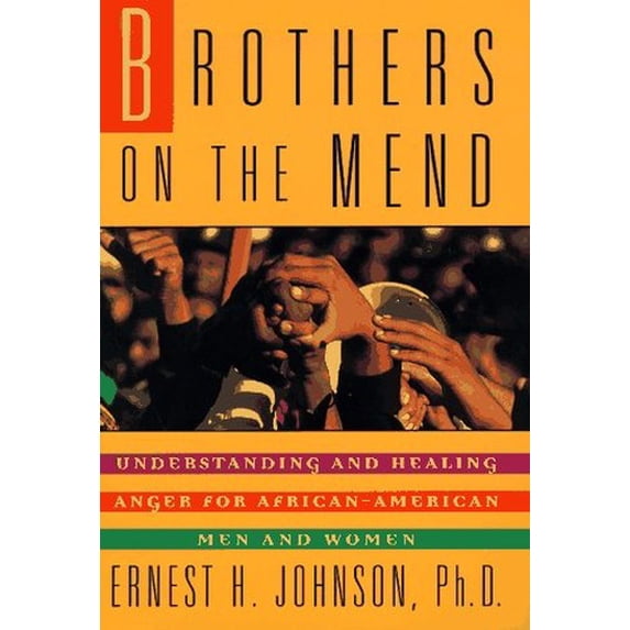 Pre-Owned Brothers on the Mend: Understanding and Healing Anger for African-American Men and Women by Ernest H. Johnson (Hardcover), English