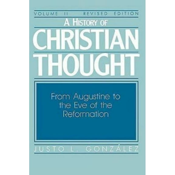 History of Christian Thought A History of Christian Thought Volume II: From Augustine to the Eve of the Reformation, Book 2, (Paperback)