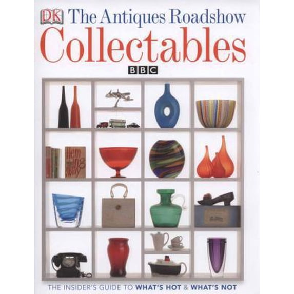 Pre-Owned The Antiques Roadshow Book of Collectables: What's Hot, What's Not and How to Create a Collectables Collection (Hardcover) 1405332883 9781405332880