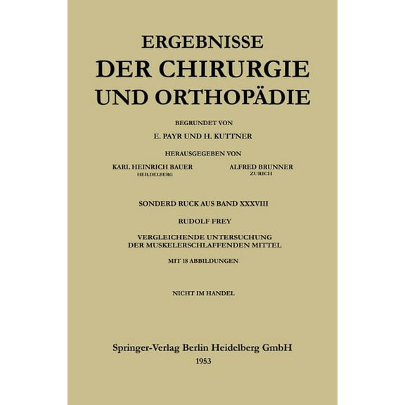 Ergebnisse Der Chirurgie Und Orthopädie V. Vergleichende Untersuchung Der Muskelerschlaffenden Mittel, Book 38, (Paperback)