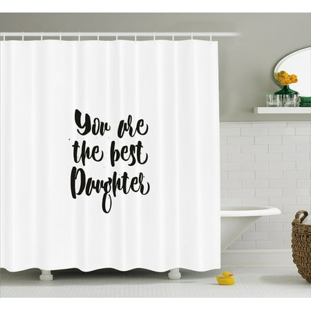 Daughter Shower Curtain, You Are the Best Daughter Hand Drawn Pattern Monochrome Ornamental Illustration, Fabric Bathroom Set with Hooks, 69W X 70L Inches, Black White, by