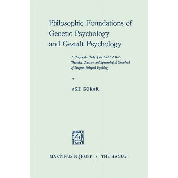 Philosophic Foundations of Genetic Psychology and Gestalt Psychology: A Comparative Study of the Empirical Basis, Theore, (Paperback)