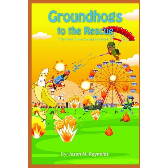 The Hairy Crown Conspiracy Groundhogs to the Rescue: The Hairy Crown Conspiracy, Book 3, Book 3, (Paperback)