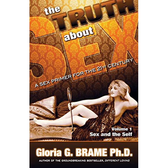 Pre-Owned The Truth About Sex, A Sex Primer for the 21st Century Volume I: Sex and the Self (Paperback) 192691855X 9781926918556