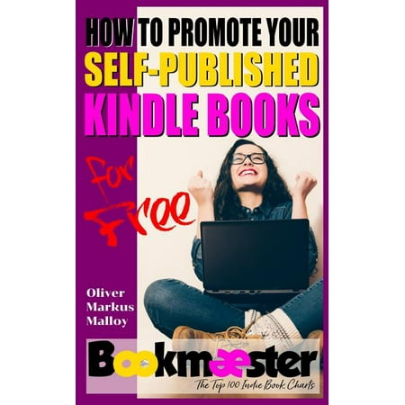 How to Promote Your Self-Published Kindle Books for Free: Forget Facebook groups! There's a better way to promote your self-published book for free (Paperback)