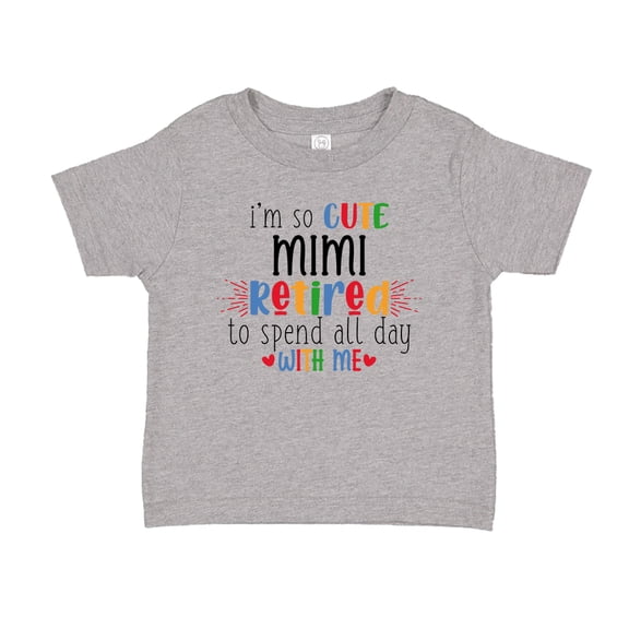 I'm So Cute Mimi Retired To Spend All Day With Me Toddler T-Shirt 2T Athletic Heather
