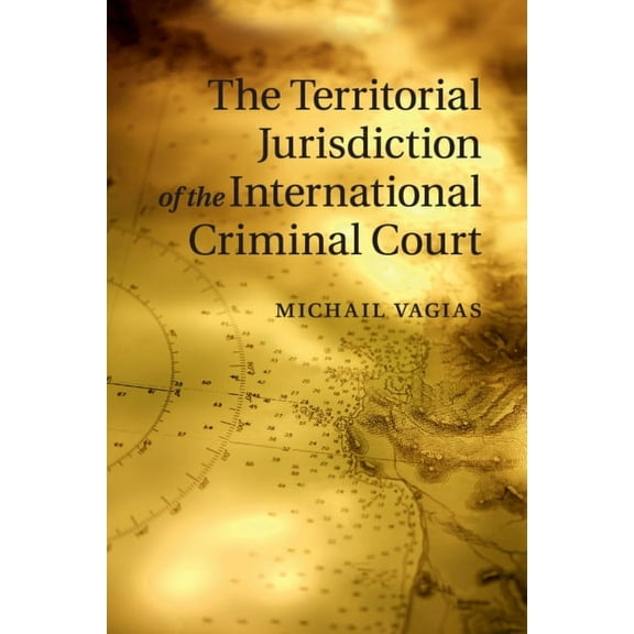 The Territorial Jurisdiction of the International Criminal Court, (Paperback)