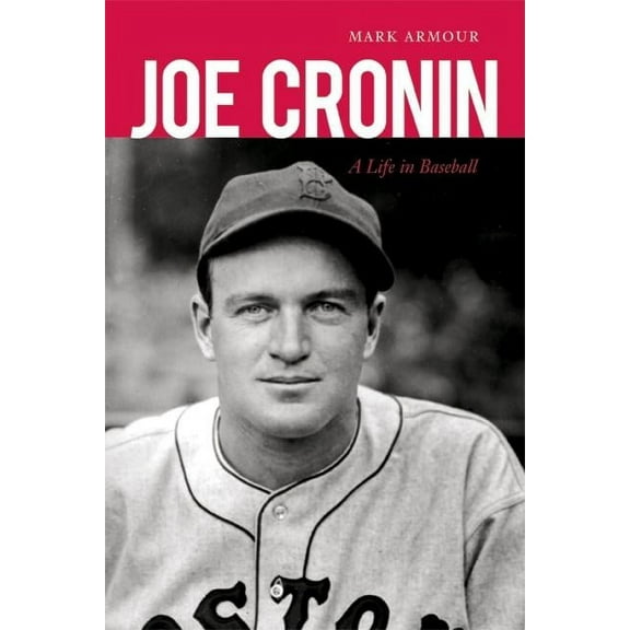 Joe Cronin : A Life in Baseball