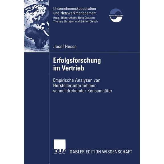 Unternehmenskooperation Und Netzwerkmana Erfolgsforschung Im Vertrieb: Empirische Analysen Von Herstellerunternehmen Schnelldrehender KonsumgÃ¼ter, (Paperback)