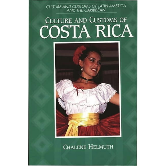 Culture and Customs of Latin America and Culture and Customs of Costa Rica, (Hardcover)
