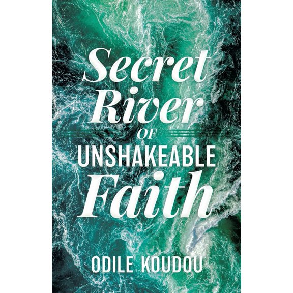 Secret River Of Unshakeable Faith, (Paperback)