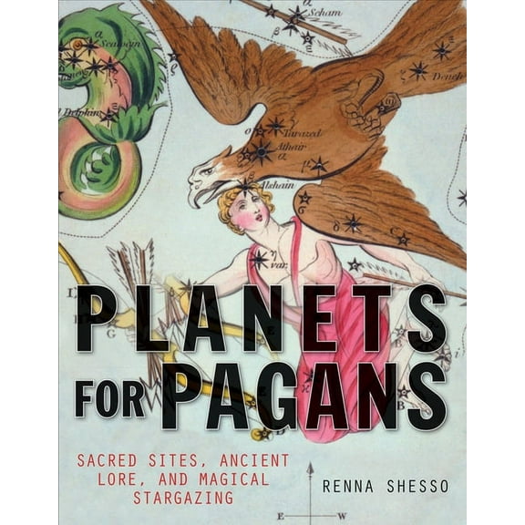 Planets for Pagans: Sacred Sites, Ancient Lore, and Magical Stargazing, (Paperback)