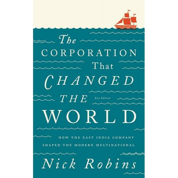 The Corporation That Changed the World: How the East India Company Shaped the Modern Multinational (Hardcover)