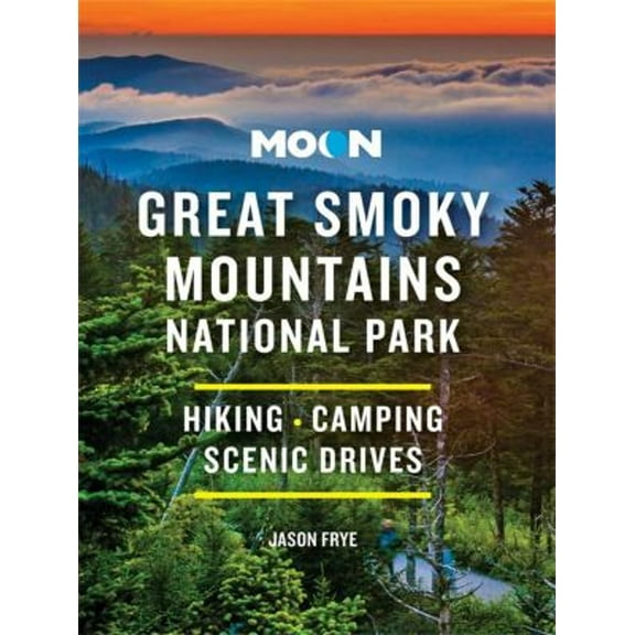 Pre-Owned Moon Great Smoky Mountains National Park: Hiking, Camping, Scenic Drives (Paperback) 1640496432 9781640496439