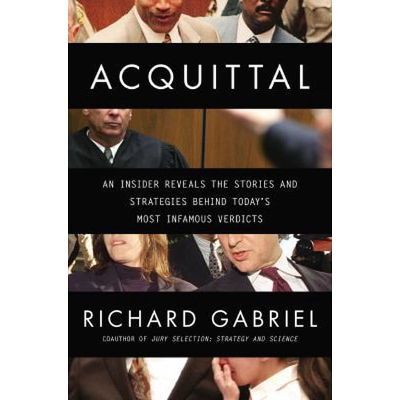 Pre-Owned Acquittal: An Insider Reveals the Stories and Strategies Behind Today's Most Infamous Verdi cts (Hardcover) 042526971X 9780425269718